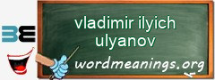 WordMeaning blackboard for vladimir ilyich ulyanov